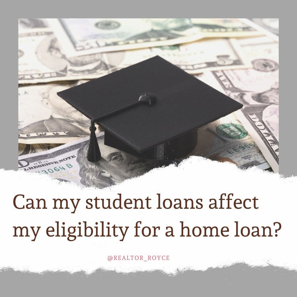 Can my student loans affect my eligibility for a home loan?
